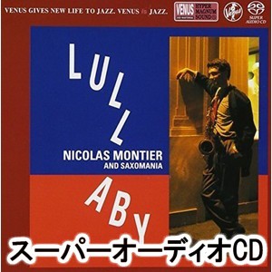 ニコラ・モンティエ＆サキソマニア / ララバイ [SACD]