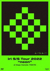 iri S／S Tour 2022”neon”at Zepp Haneda（TOKYO） [DVD]