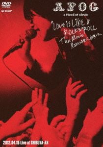 a flood of circle／LOVE IS LIKE A ROCK’N’ROLL The Movie-見るまえに跳べ、何度でも- 2012.04.15 Live at SHIBUYA-AX（通常仕様） [D