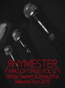 RHYMESTER／KING OF STAGE VOL.12 Bitter，Sweet＆Beautiful Release Tour 2015（DVD） [DVD]