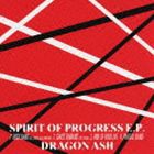 Dragon Ash / SPIRIT OF PROGRESS E.P.（初回限定盤） [CD]