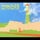 mach25 / BEST，LAST AND LOST（通常版） [CD]