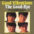 ザ・グッバイ / Good Vibrations＋6 [CD]