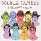 Double Famous / BRILLIANT COLORS [CD]