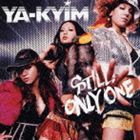 YA-KYIM / STILL ONLY ONE（通常価格盤） [CD]