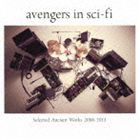 avengers in sci-fi / Selected Ancient Works 2006-2013 [CD]