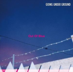 GOING UNDER GROUND / Out Of Blue [CD]