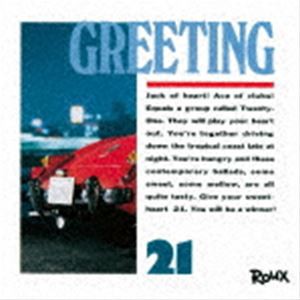 21 / GREETING ＋2（生産限定盤） [CD]