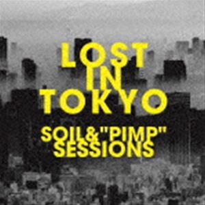 SOIL＆“PIMP”SESSIONS / LOST IN TOKYO（通常盤） [CD]