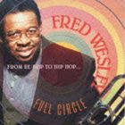 フレッド・ウェズリー / FROM BE BOP TO HIP HOP- FULL CIRCLE- [CD]