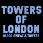 タワーズ・オブ・ロンドン / ブラッド、スウェット＆タワーズ（通常価格盤） [CD]