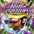SUPER Mellows DOMESTIC／U.S. WESTCOAST STYLE [CD]