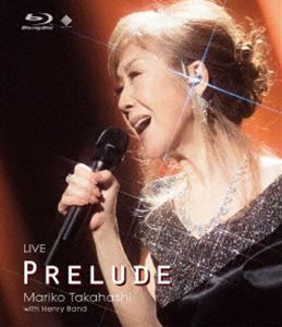 高橋真梨子／LIVE PRELUDE [Blu-ray]