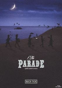 BUCK-TICK／THE PARADE 〜30th anniversary〜【Blu-ray】（通常盤） [Blu-ray]