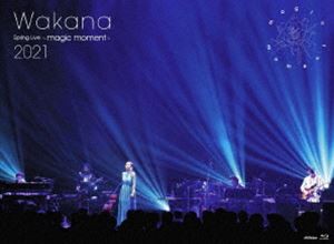 Wakana Spring Live 〜magic moment〜2021（初回限定盤） [Blu-ray]