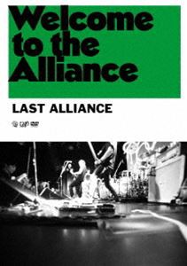 LAST ALLIANCE／Welcome to the Alliance [DVD]