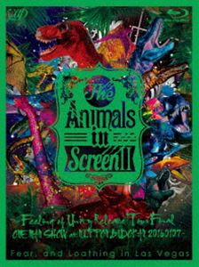 Fear，and Loathing in Las Vegas／The Animals in Screen II ─Feeling of Unity Release Tour Final ONE MAN SHOW at NIPPON BUDOKAN─