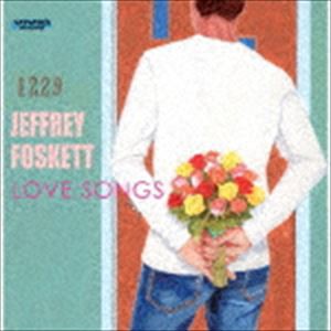 ジェフリー・フォスケット / ラヴ・ソングス [CD]