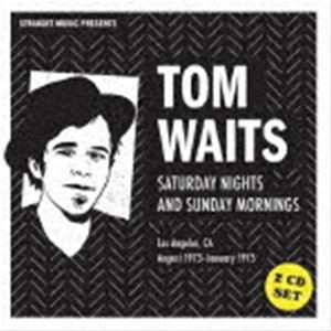 トム・ウェイツ / サタデー・ナイツ・アンド・サンデー・モーニングス1973-1975 [CD]