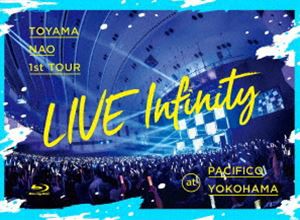 東山奈央／1st TOUR”LIVE Infinity”at パシフィコ横浜 [Blu-ray]