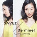 坂本真綾 / SAVED.／Be mine!（初回限定いなり盤） [CD]