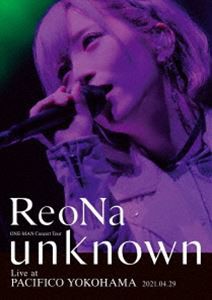 ReoNa ONE-MAN Concert Tour”unknown”Live at PACIFICO YOKOHAMA（初回生産限定盤） [Blu-ray]