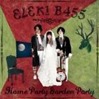 ELEKIBASS / Home Party Garden Party [CD]