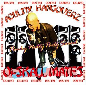 Oi-SKALL MATES / ADULTIX HANGOVERZ [CD]