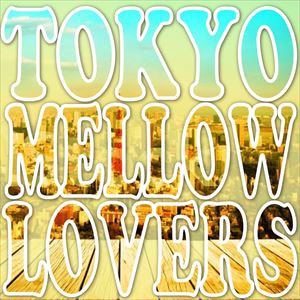 TOKYO MELLOW LOVERS [CD]