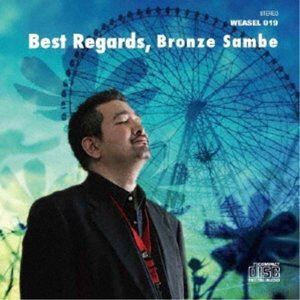 BRONZE SAMBE / Best Regards， [CD]