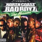 NORTH COAST BAD BOYZ / The Mission [CD]