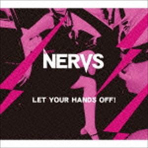 NERVS / LET YOUR HANDS OFF! [CD]