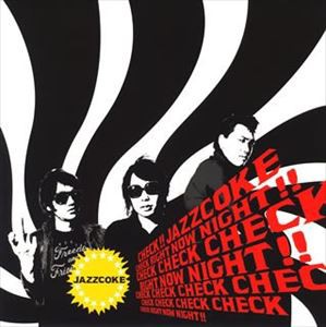 JAZZCOKE / CHECK RIGHT NOW [CD]