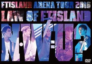 FTISLAND／Arena Tour 2016 -Law of FTISLAND：N.W.U- [DVD]
