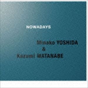吉田美奈子＆渡辺香津美（vo／g） / NOWADAYS（低価格盤） [CD]