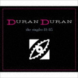デュラン・デュラン / ザ・シングルズ 81-85（来日記念盤） [CD]