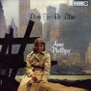 アン・フィリップス / ボーン・トゥ・ビー・ブルー（完全限定盤／SHM-CD） [CD]