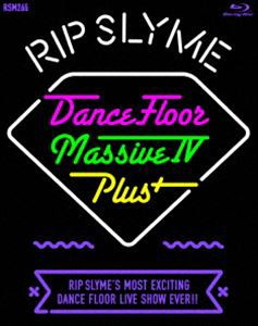 RIP SLYME／DANCE FLOOR MASSIVE IV PLUS [Blu-ray]