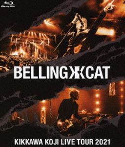 吉川晃司／KIKKAWA KOJI LIVE TOUR 2021 BELLING CAT（通常盤） [Blu-ray]