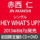 赤西仁 / HEY WHAT’S UP?（初回限定盤B／CD＋DVD ※レコーディング＆ジャケット撮影ドキュメント映像収録） [CD]