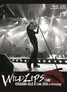 吉川晃司／KIKKAWA KOJI Live 2016”WILD LIPS”TOUR at 東京体育館（初回限定盤） [Blu-ray]