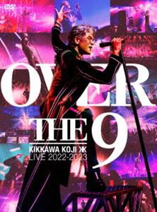 吉川晃司／KIKKAWA KOJI LIVE TOUR 2022-2023”OVER THE 9”（完全生産限定盤） [DVD]