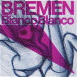 BREMEN / Bianco Blanco [CD]