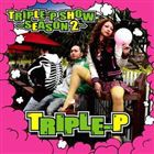 TRIPLE-P / TRIPLE-P SHOW 〜SEASON 2〜 [CD]