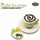 (オムニバス) cafe lounge CHOCO BANANA LATTE [CD]