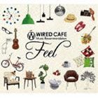 (オムニバス) WIRED CAFE Music Recommendation Feel [CD]