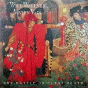 ウィル・ウォールナー＆ヴィヴィアン・ヴェイン / The Battle of Clyst Heath [CD]