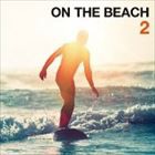 ON THE BEACH 2 [CD]