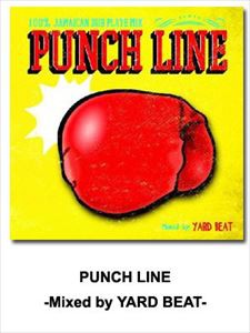 YARD BEAT（MIX） / PUNCH LINE -100％ JAMAICAN DUB PLATE MIX- Mixed by YARD BEAT [CD]