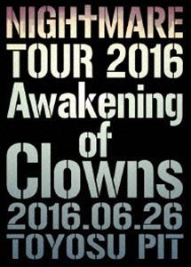 NIGHTMARE TOUR 2016 Awakening of Clowns 2016.06.26 TOYOSU PIT（初回生産限定） [DVD]